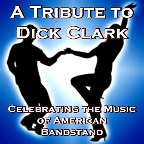 A Tribute To Dick Clark Celebrating The Music Of American Bandstand By