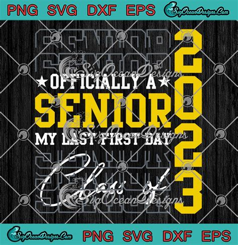 Senior 2023 Svg Officially A Senior My Last First Day Svg Class Of