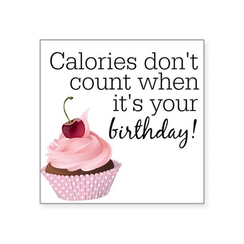 calories don t count when it s your birthday stick by admin cp120042866