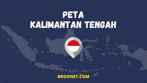 Gambar Peta Kalimantan Tengah Lengkap BROONET