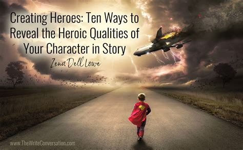 The Write Conversation Creating Heroes Ten Ways To Reveal The Heroic