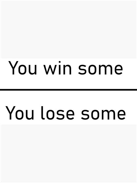You Win Some You Lose Some Poster By Ccolinn Redbubble