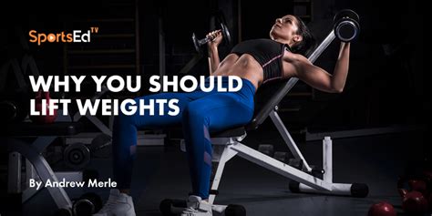Why You Should Lift Weights Sportsedtv