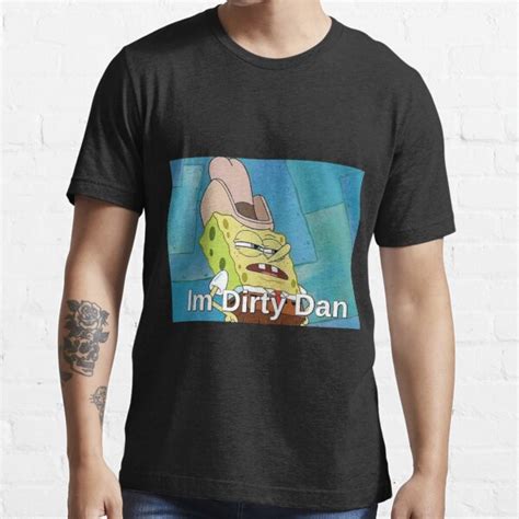 Im Dirty Dan T Shirt For Sale By Meanmememachine Redbubble Memes