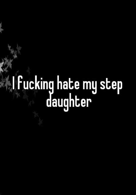 I Fucking Hate My Step Daughter