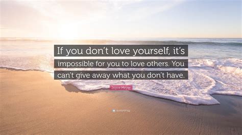 Joyce Meyer Quote If You Dont Love Yourself Its