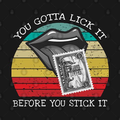 You Gotta Lick It Before You Stick It Funny Adult Joke You Gotta Lick