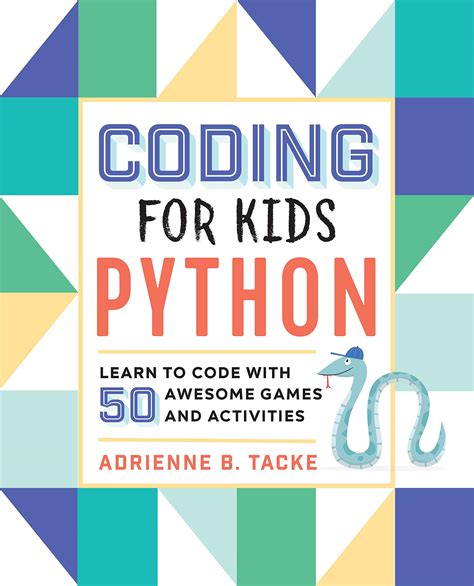 Coding For Kids Python Learn To Code With 50 Awesome Games And