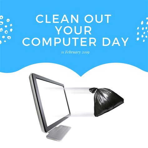 Clean Out Your Computer Day Is Celebrated On The 2nd Monday In February