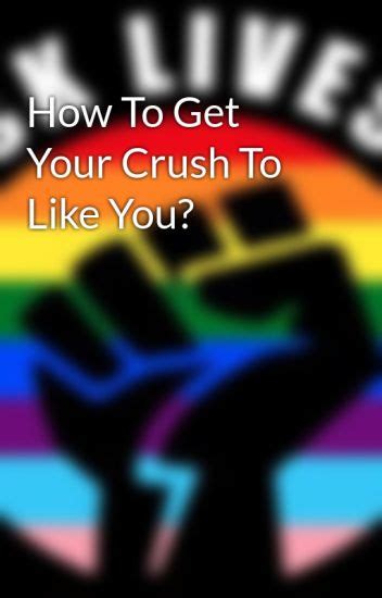 How To Get Your Crush