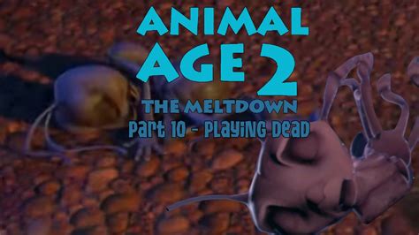 Animal Age 2 The Meltdown Part 10 Playing Dead Youtube