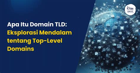 Apa Itu Domain TLD Eksplorasi Mendalam Tentang Top Level Domains