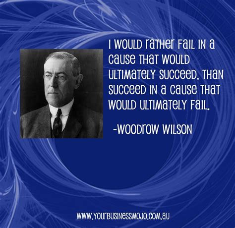 Woodrow Wilson Wisdom Quotes Woodrow Wilson Quotes Presidential Quotes