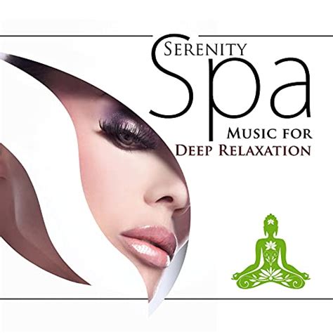 Serenity Spa Music For Deep Relaxation Quiet Moments And Best Relaxing Spa Music