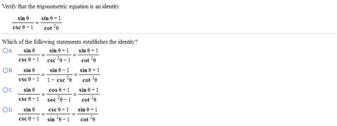 You would not call it the inverse of sin. Solved: Verify That The Trigonometric Equation Is An Ident ...