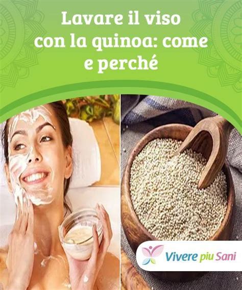Lavare il viso con la quinoa: come e perché | Viso ...