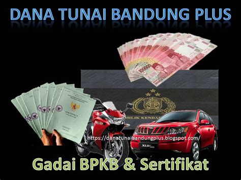 Mencari pinjaman online langsung cair? Dana Tunai Bandung Plus | Pinjaman Uang Dana Tunai Jaminan ...
