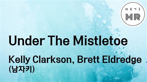 Under The Mistletoe Kelly Clarkson Brett Eldredge F Key Mr