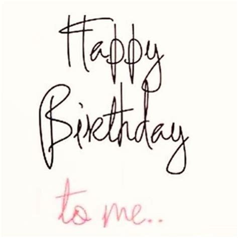 See more ideas about birthday quotes, happy birthday quotes, birthday humor. Happy Birthday To Me Pictures, Photos, and Images for Facebook, Tumblr, Pinterest, and Twitter