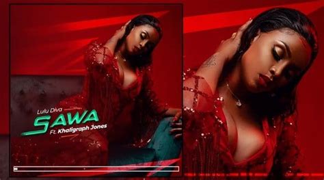 Download Audio Lulu Diva Ft Khaligraph Jones Sawa Nigerian Music Videos Latest Music