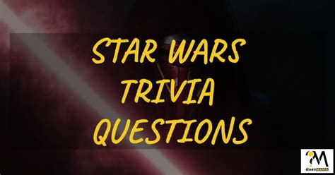 Star Wars Trivia Questions And Answers Star Wars Trivia Quiz Quesmania