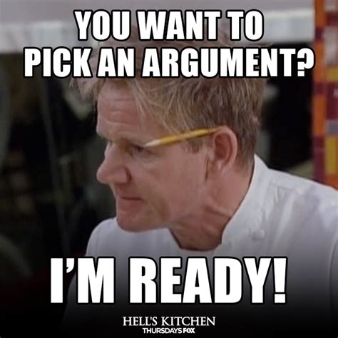 Ready To Pick An Argument Gordon Ramsay Know Your Meme