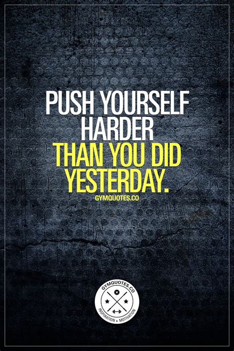 Push Yourself Harder Than You Did Yesterday 👊 The Only Way To Keep