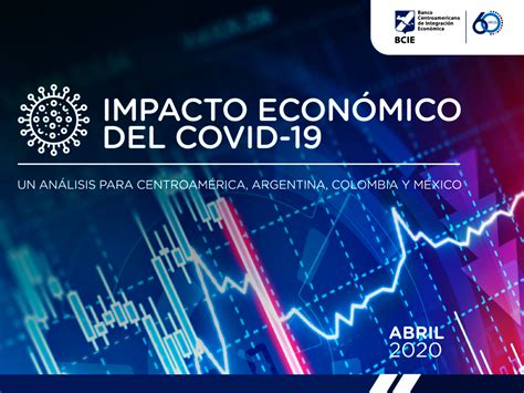 Impacto Econ Mico Del Covid Un An Lisis Para Centroam Rica Argentina Colombia Y M Xico