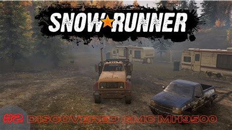 Snowrunner2 Discovered Gmc Mh9500 Youtube