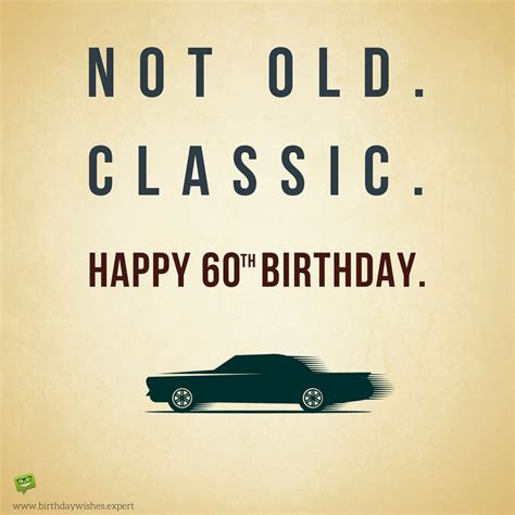 Not Old Classic 60th Birthday Wishes Happy 60th Birthday Wishes