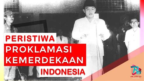 Peristiwa Proklamasi Kemerdekaan Indonesia YouTube