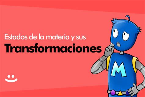 Estados De La Materia Y Sus Transformaciones