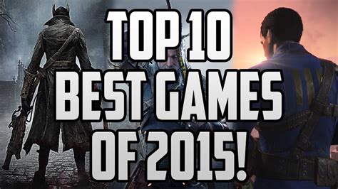 Top 10 Best Games Of 2015 Hd Youtube