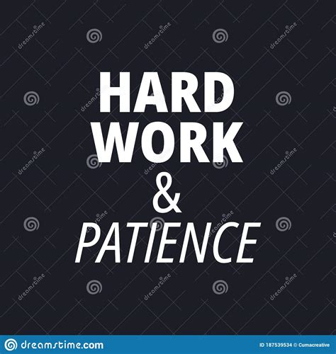 Hard Work And Patience Quotes About Working Hard Stock