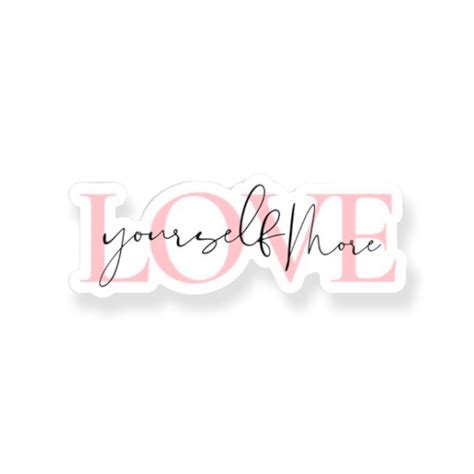 Self Love Stickers Love Yourself More Vinyl Stickers Love Etsy