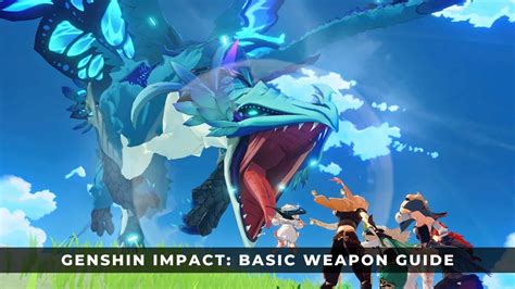 Genshin Impact Basic Weapon Guide Keengamer