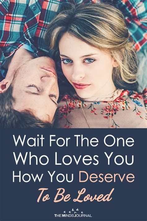 Wait For The One Who Loves You How You Deserve To Be Loved