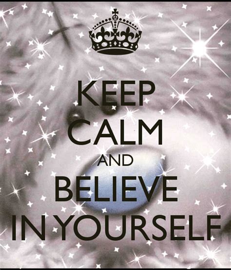 Keep Calm And Believe In Yourself Keep Calm And Carry On Image