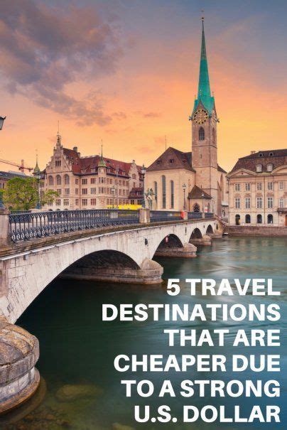 5 travel destinations that are cheaper due to a strong u s dollar viajar a suiza destinos