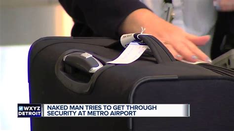 Naked Man Tries To Get Through Security At Metro Airport YouTube