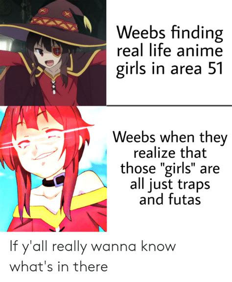 Weebs Finding Real Life Anime Girls In Area 51 Weebs When They Realize