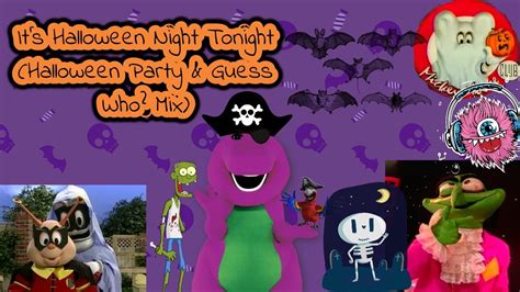 Barney Its Halloween Night Tonight Halloween Party And Guess Who Mix