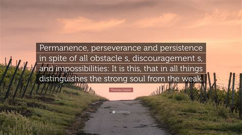 Thomas Carlyle Quote Permanence Perseverance And Persistence In