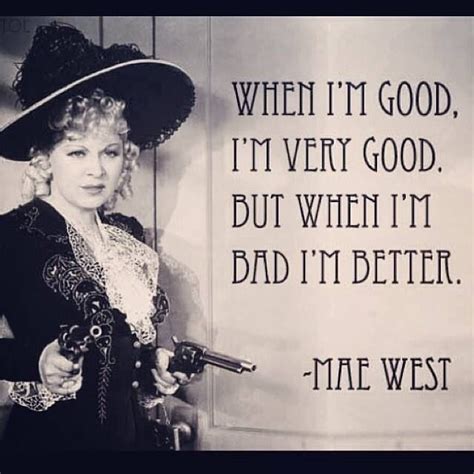 Mae West When I M Good Mae West Quotes Mae West Im Awesome