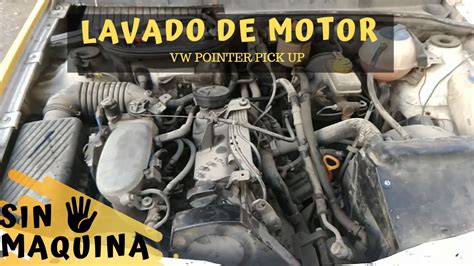 Lavamos El Motor A Mano Vw Pointer Pick Up Pato Cantu Youtube