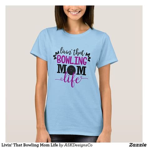 Livin That Bowling Mom Life T Shirt In 2021 Bowling Mom