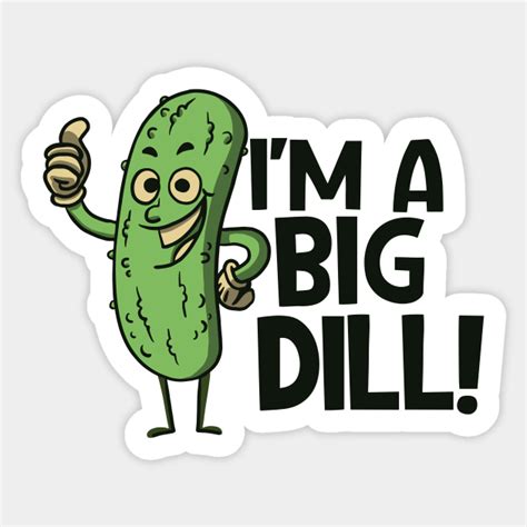 Funny Retro Pickle Cartoon Im A Big Dill Big Dill Sticker Teepublic