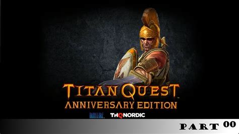 #titanquest #титанквест #гайд #титан #titanquest. TITAN QUEST ANNIVERSARY EDITION - PART 00 - YouTube