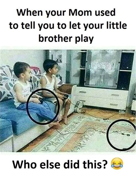 Brother and sister memes bro and sis quotes brother and sister relationship brother humor sister quotes funny brother sister quotes brother and sister love life quotes. Little Brother Play | Sibling memes, Stupid funny, Funny ...