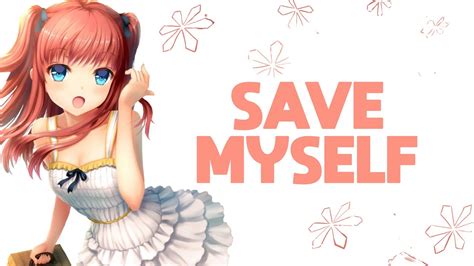Ignore it life sucks, i'm over it save me from myself can't quit, i tried it your love? Nightcore - Save Myself (Lyrics) - YouTube
